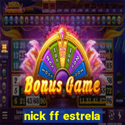 nick ff estrela